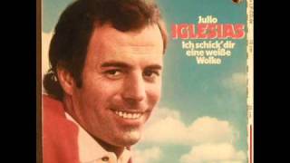 Julio Iglesias- Das Lied Unserer Lieder (Ich Schink Dir Eine weisse wolke)