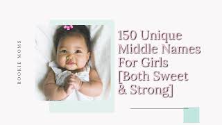 150 Unique Middle Names for Girls [Both Sweet & Strong]