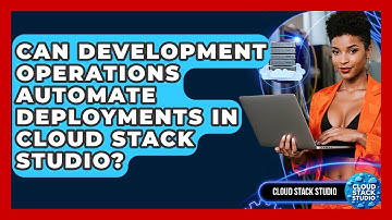 Can Development Operations Automate Deployments in Cloud Stack Studio? | Cloud Stack Studio News