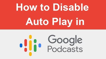 How to Disable Auto-play in Google Podcasts?