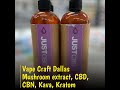 Vape craft dallas  mushroom extract cbd cbn kava kratom