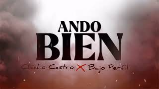 ANDO BIEN - CHICHO CASTRO X BAJO PERFIL