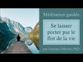 Mditation guide se laisser porter par le flot de la vie