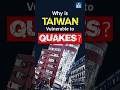 TAIWAN | Strongest Quake in 25 years | UPSC Current Affairs 2024