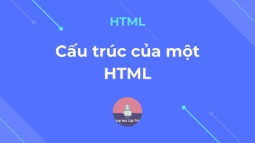 [HTML Bài 1] Cấu trúc của một file HTML và các thẻ cơ bản trong head