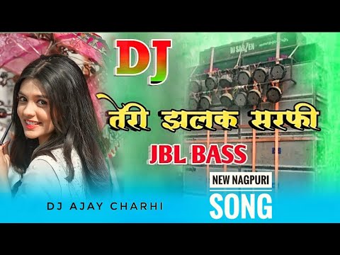 New Nagpuri DJ Song 2022  Teri JhaLak DJ Ajay Charhi