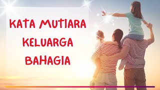 Kata Kata Mutiara Motivasi Keluarga Bahagia