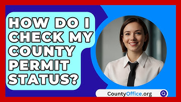 How Do I Check My County Permit Status? - CountyOffice.org