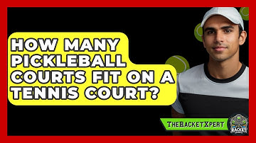 How Many Pickleball Courts Fit On A Tennis Court? - The Racket Xpert