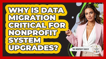 Why Is Data Migration Critical For Nonprofit System Upgrades? - The Nonprofit Digest