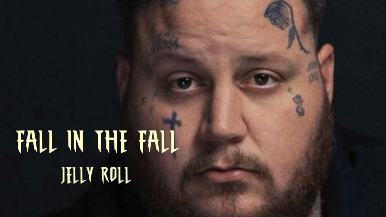 Fall In The Fall Lyrics Jelly Roll Jelly Roll - Fall In The Fall (Letra/Lyrics) - YouTube