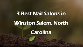 3 Best Nail Salons in Winston Salem, North Carolina | Nail Studios
