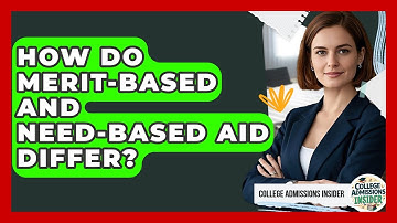 How Do Merit-based And Need-based Aid Differ? - College Admissions Insider