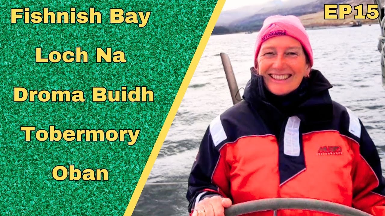 Sailing in Scotland | Fishnish Bay to Oban via Loch Na Droma Buidh & Tobermory