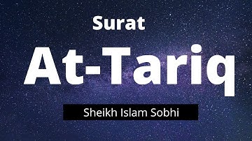 Surat 86: At Tariq by Islam Sobhi | سورة الطارق القارىء إسلام صبحي