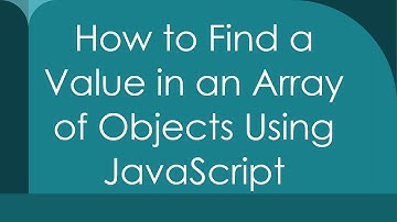 How to Find a Value in an Array of Objects Using JavaScript
