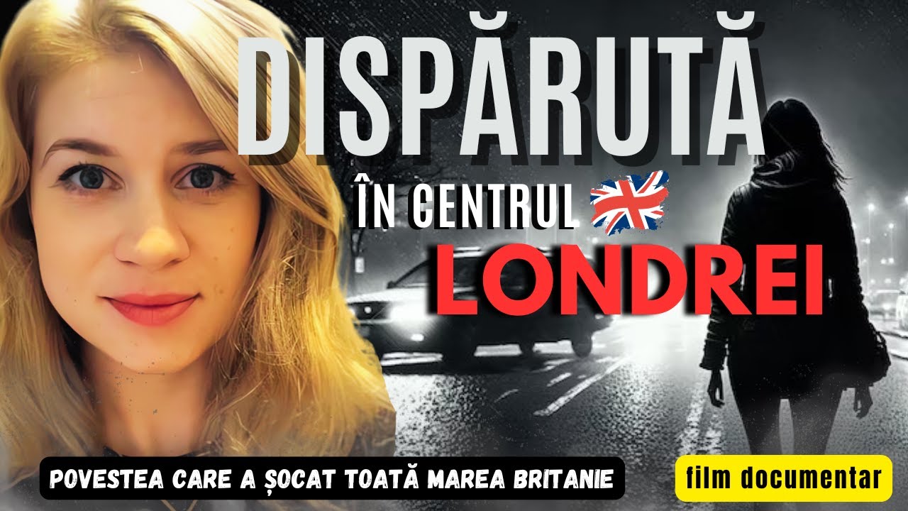 Dispărută în Centrul Londrei sub 