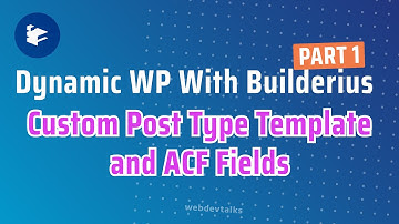 Dynamic WP With Builderius: Part 1 - Custom Post Type Template and ACF Fields