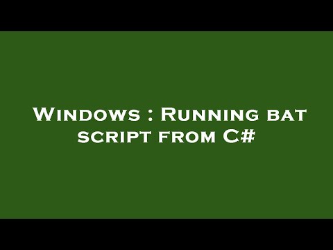 Windows : Running bat script from C#
