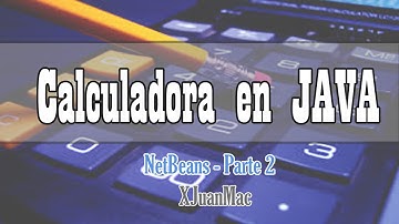 Calculadora en JAVA – Parte 2 | NetBeans | Programación en JAVA