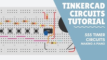 Tinkercad Circuits Tutorial - Using a 555 timer to make a Piano