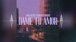 Los Castro x Parrita - Dame Tu Amor