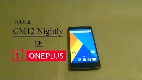 [Tutorial] Install CM12 Nightly on OnePlus One