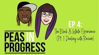 Peas In Progress Podcast - EP. 004: The Black & White Experience (Pt. 1: Dealing with Racism) by Amy Beth Bolden 18 views 5 years ago 1 hour, 10 minutes