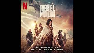 Rebel Moon — Part One: A Child of Fire (Soundtrack from the Netflix Film) | Tom Holkenborg | 2023