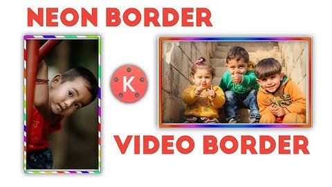 How to make Neon Video Border || Kinemaster || Video Border kaise banaye @zubairuddinsayyed153104