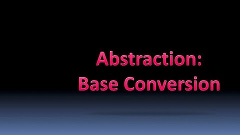 [BJC.1x] Abstraction Part 6 : Base Conversion