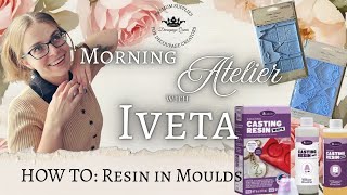 Morning Atelier with Iveta Ep. 10 How to: Resin in moulds
