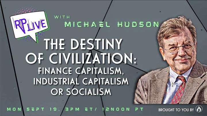 RP Live with Michael Hudson: The Destiny of Civili...