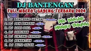 DJ BANTENGAN VIRAL FULL ALBUM TERBARU | DJ KIDUNG TENGAH WENGI (BANG BANG WETAN) FULL MBEROT 2024