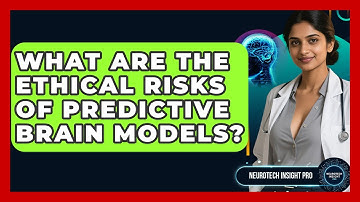 What Are The Ethical Risks Of Predictive Brain Models? - Neurotech Insight Pro