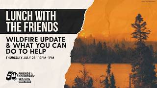 BWCA Wildfire Update (July 23, 2026) - Breaking News on BWCA Openings and Community Updates