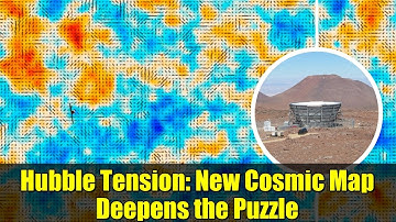 Hubble Tension: New Cosmic Map Deepens the Puzzle