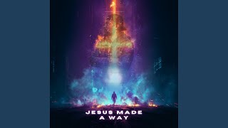 Jesus Made A Way