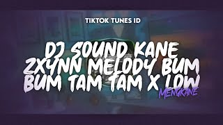 DJ SOUND KANE ZXYNN MELODY BUM BUM TAM TAM X LOW, DJ MENEKETEHE REMIX BY YASSDI MENGKANE