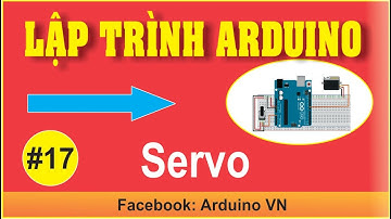 BÀI 17: LẬP TRÌNH ĐIỀU KHIỂN ĐỘNG CƠ SERVO