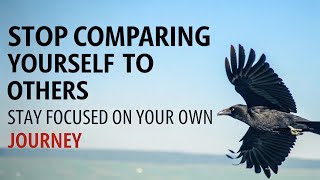 Stop Comparing Yourself To Others Stay Focused On Your Own Journey