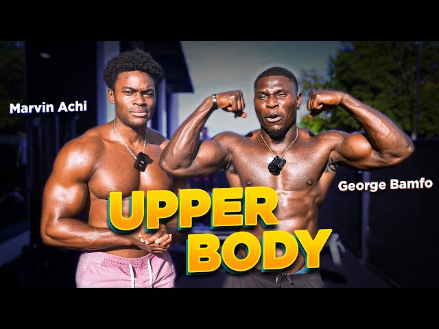 Upper Body with Marvin Achi & George Bamfo