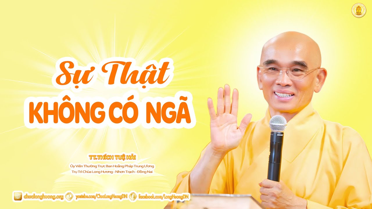 Sự Thật Không Có Ngã   -  TT. Thích Tuệ Hải - Chùa Long Hương