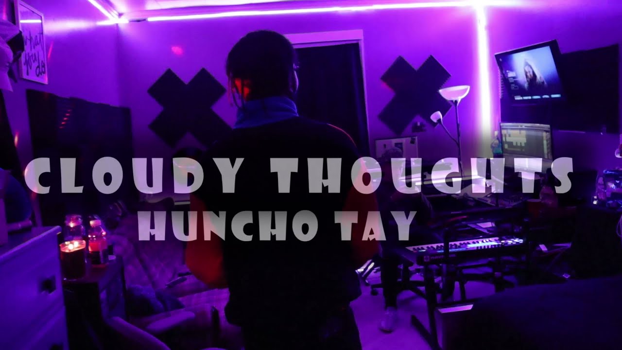 Watch Cloudy Thoughts - Huncho Tay (Official Music Video) on YouTube Watch Cloudy Thoughts - Huncho Tay (Official Music Video) on YouTube