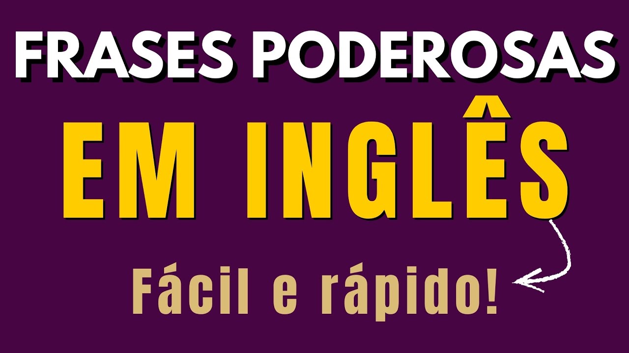 🔥 Aprenda Inglês com Frases Poderosas! Fácil, Rápido e Prático!
