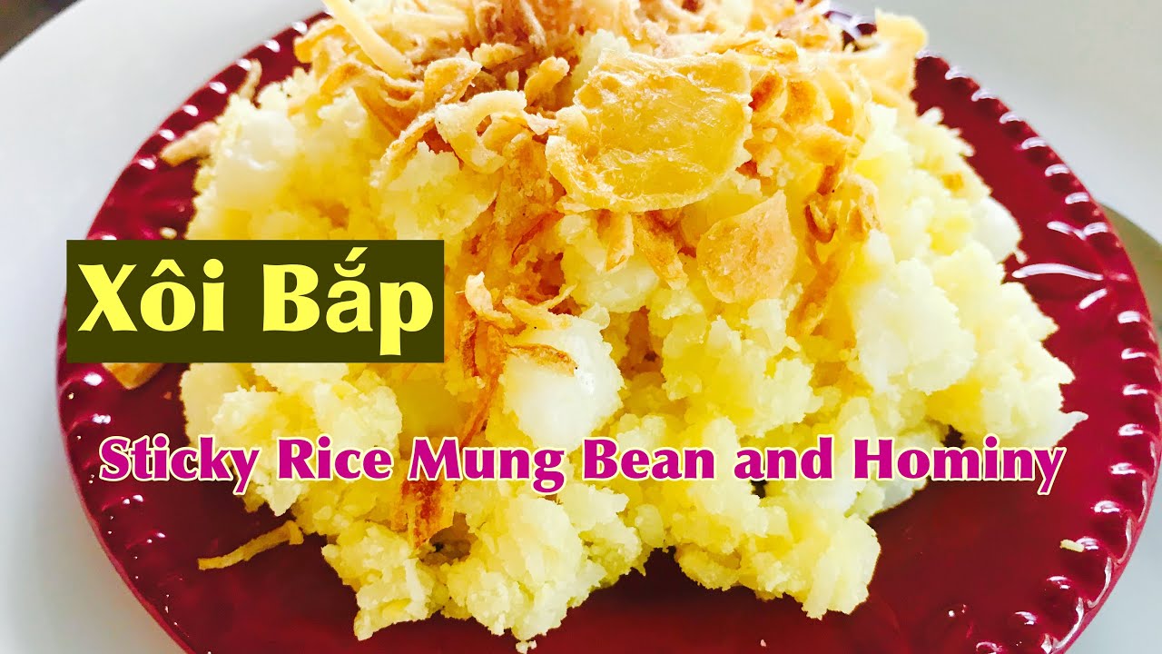 Cách làm Xôi Bắp đơn giản và ngon- Yummy Sticky rice mung bean and hominy