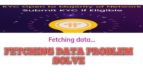 PI KYC FETCHING DATA || PI NETWORK KYC ISSUE|| PI KYC FETCHING DATA || FETCHING DATA ISSUE SOLVE