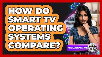 How Do Smart TV Operating Systems Compare?