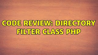 Code Review: Directory Filter Class PHP