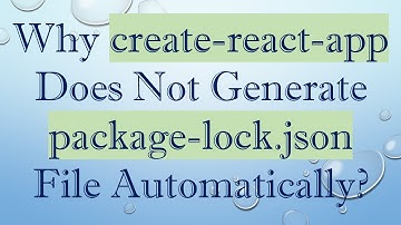Why create-react-app Does Not Generate package-lock.json File Automatically?